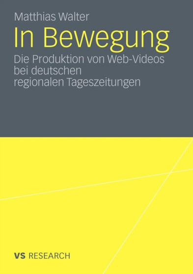 In Bewegung : Die Produktion von Web-Videos bei deutschen regionalen Tageszeitungen