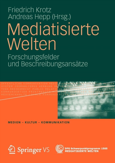 Mediatisierte Welten : Forschungsfelder und Beschreibungsansatze