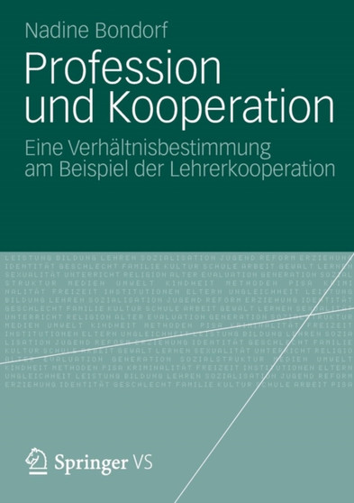Profession und Kooperation : Eine Verhaltnisbestimmung am Beispiel der Lehrerkooperation