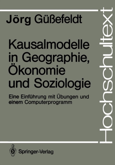 Kausalmodelle in Geographie, OEkonomie und Soziologie : Eine Einfuhrung mit UEbungen und einem Computerprogramm