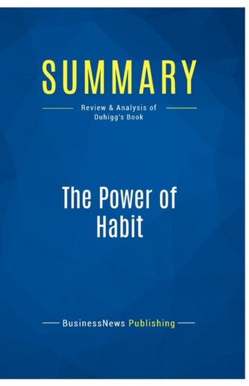 Summary : The Power of Habit:Review and Analysis of Duhigg's Book