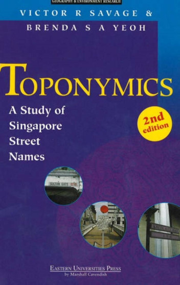 Toponymics : A Study of Singapore Street Names