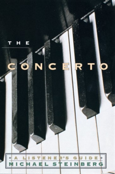 The Concerto : A Listener's Guide by Michael Steinberg - Hardback