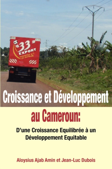 Croissance Et Developpement Au Cameroun : D'une Croissance Equilibree a Un Developpement Equitable