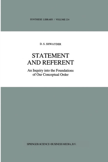 Statement and Referent : An Inquiry into the Foundations of Our Conceptual Order : 224
