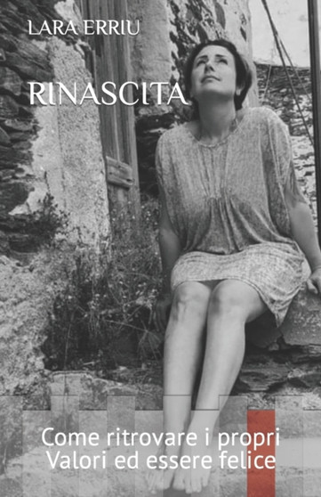 Rinascita : Come ritrovare i propri Valori ed essere felice