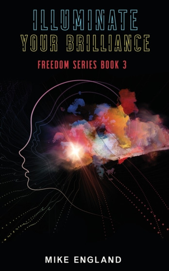 Illuminate Your Brilliance : Freedom Series Book 3