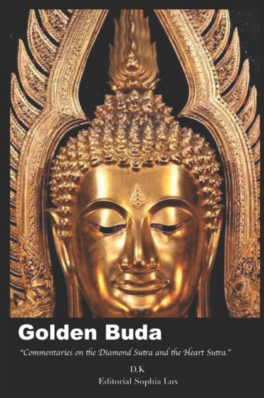 Golden Buda : Commentaries on the Diamond Sutra and the Heart Sutra