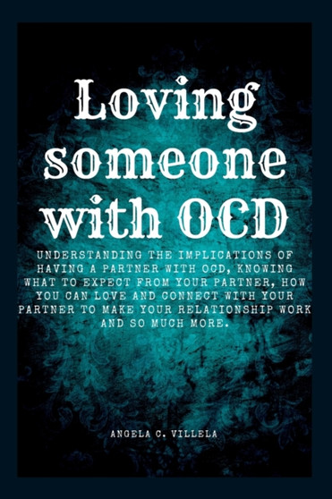 Loving Someone with Ocd : The ultimate key to having a real connection with your partner.