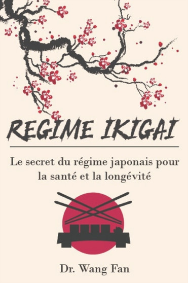 Regime Ikigai : Le secret du regime japonais pour la sante et la longevite