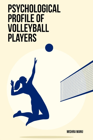 Psychological profile of volleyball players by Manu Mishra - Paperback