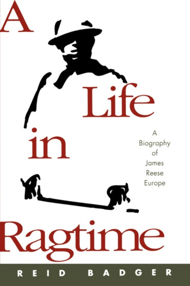 A Life in Ragtime : A Biography of James Reese Europe by Reid Badger - Paperback