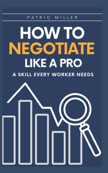 How to Negotiate Like a Pro : A Skill Every Worker Needs