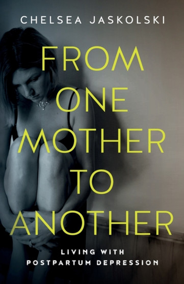 From One Mother to Another : Living with Postpartum Depression