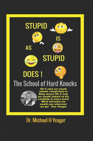 Stupid Is as Stupid Does : The School Of Hard Knocks