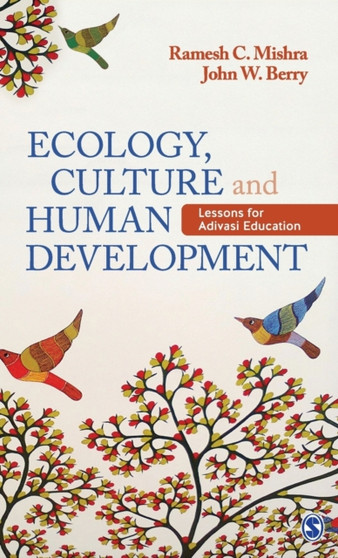 Ecology, Culture and Human Development : Lessons for Adivasi Education