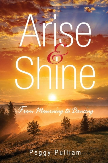 Arise and Shine : From Mourning to Dancing