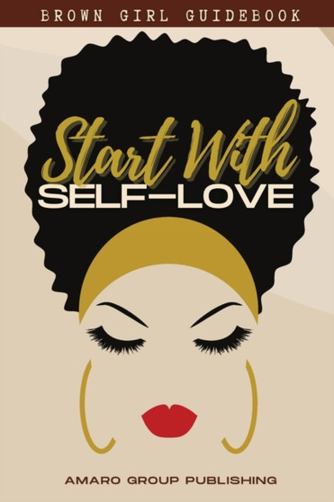 Brown Girl Guidebook : Start with Self-Love