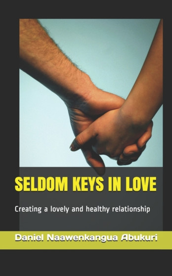 Seldom Keys in Love : Creating a lovely and healthy relationship