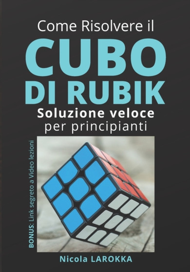 Come risolvere il cubo di Rubik : Soluzione veloce per principianti.