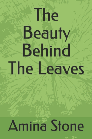 The Beauty Behind The Leaves