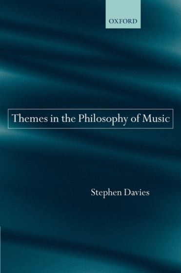 Themes in the Philosophy of Music by Stephen Davies - Paperback
