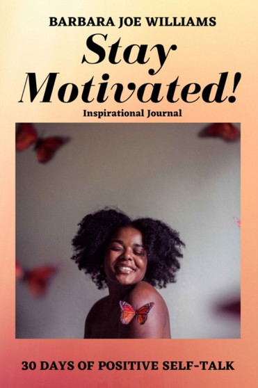 Stay Motivated! : Inspirational Journal