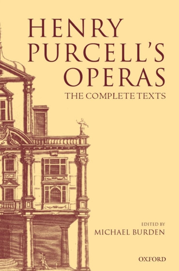 Henry Purcell's Operas : The Complete Texts by Michael Burden - Hardback