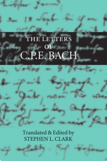 The Letters of C. P. E. Bach by Carl Philipp Emanuel Bach - Hardback