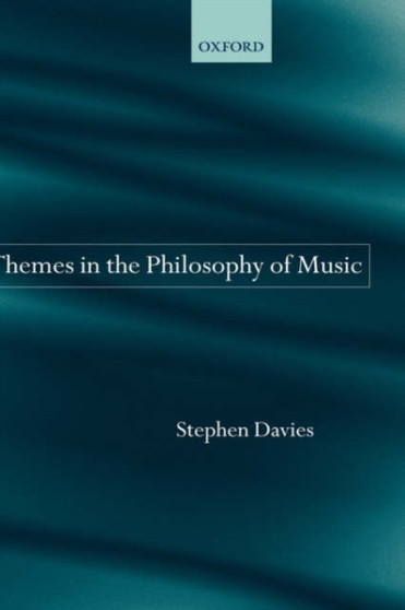Themes in the Philosophy of Music by Stephen Davies - Hardback