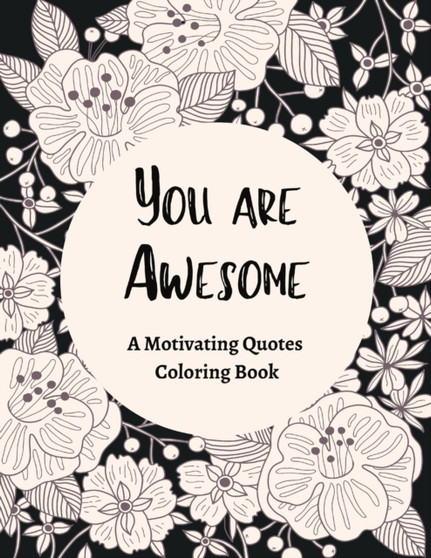 You Are Awesome A Motivating Quotes Coloring Book : Good Vibes Gifts For Women