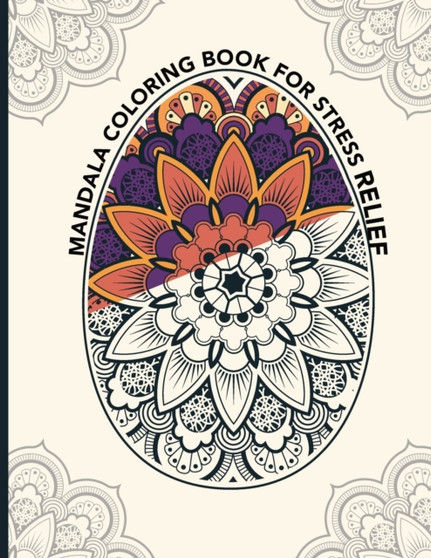 Mandala Coloring Book for Stress Relief : 30 of the Beautiful Mandalas for Stress Relief and Relaxation Mandala Coloring Book for Stress Relief : 30 of the Beautiful Mandalas for Stress Relief and Relaxation