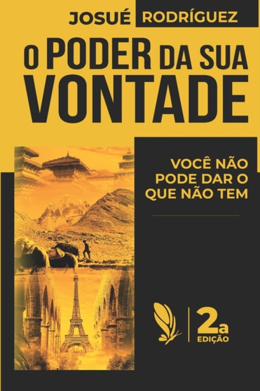 O PODER DA SUA VONTADE (2a edicao) : Voce nao pode dar o que voce nao tem
