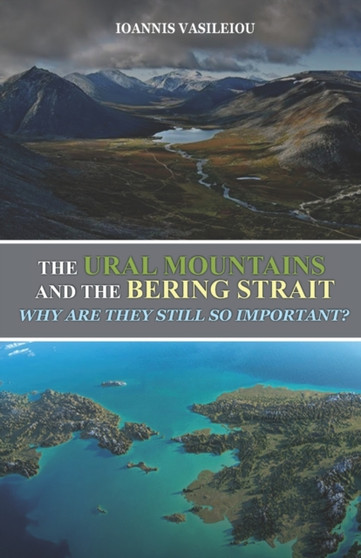 The Ural Mountains and the Bering Strait : Why Are They Still So Important?