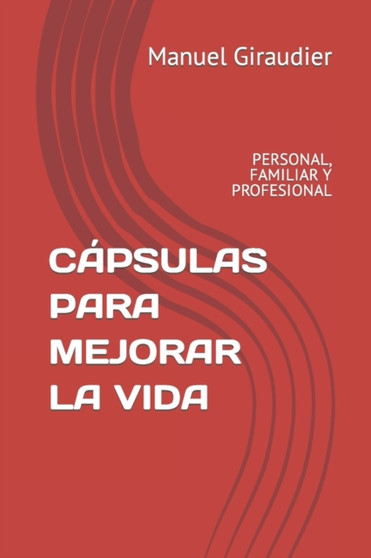 Capsulas Para Mejorar La Vida : Personal, Familiar Y Profesional