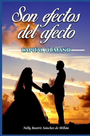 Son Efectos del Afecto : Capital Humano