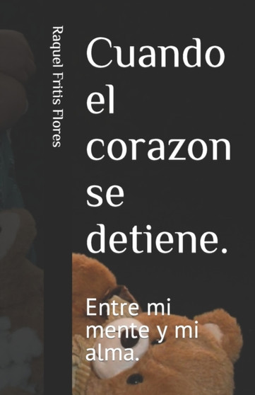 Cuando el corazon se detiene. : Entre mi mente y mi alma.