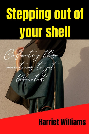 Stepping out of your shell : Confronting those mountains to get liberated