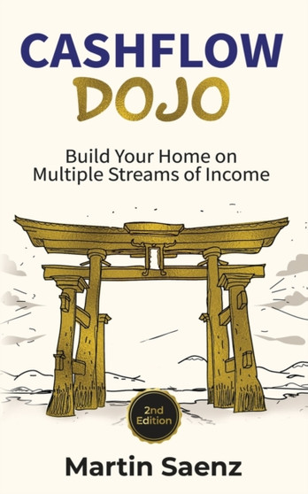 Cashflow Dojo : Build Your Home on Multiple Streams of Income