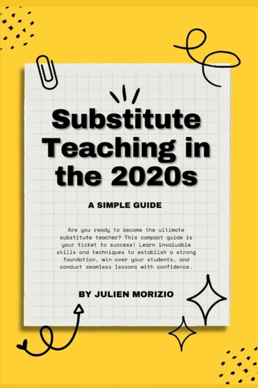Substitute Teaching in the 2020s : A Simple Guide