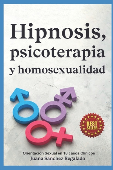Hipnosis Psicoterapia Y Homosexualidad : Orientacion Sexual en 18 casos clinicos