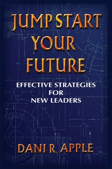 Jumpstart Your Future : Effective Strategies For New Leaders