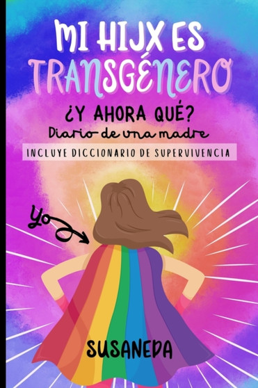 MI HIJ@ ES TRANSGENERO ?y ahora que? : Diario de una madre