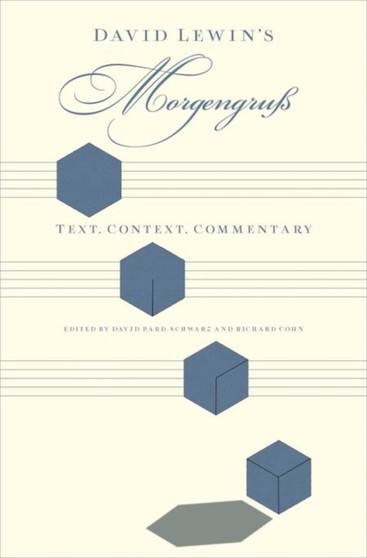 David Lewin's Morgengruss : Text, Context, Commentary by David Bard-Schwarz - Hardback