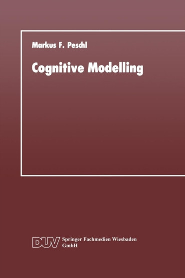 Cognitive Modelling : Ein Beitrag zur Cognitive Science aus der Perspektive des Konstruktivismus und des Konnektionismus