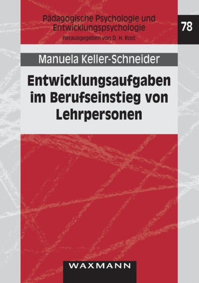 Entwicklungsaufgaben im Berufseinstieg von Lehrpersonen : Beanspruchung durch berufliche Herausforderungen im Zusammenhang mit Kontext- und Persoenlichkeitsmerkmalen