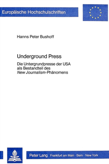 Underground Press : Die Untergrundpresse der USA als Bestandteil des ??New Journalism??-Phaenomens