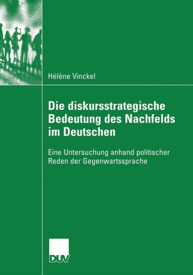 Die diskursstrategische Bedeutung des Nachfelds im Deutschen : Eine Untersuchung anhand politischer Reden der Gegenwartssprache