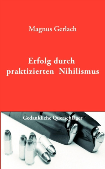 Erfolg Durch Praktizierten Nihilismus