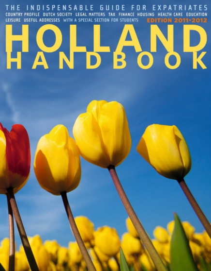 The Holland Handbook : The Indispensable Guide for Expatriates